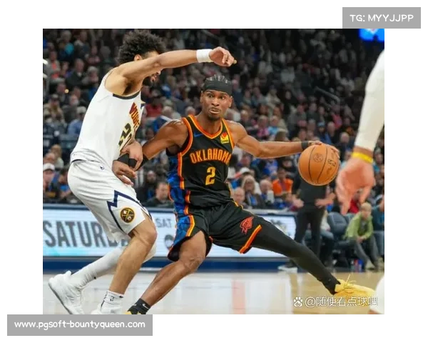 雷霆121-111掘金：亚历山大35分7助攻巩固西部榜首地位